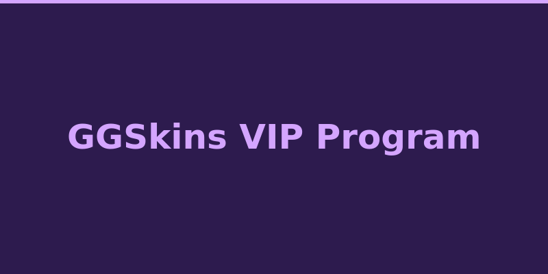 GGSkins VIP loyalty program tiers and exclusive rewards 2026